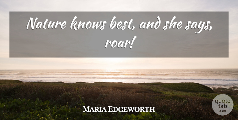 Maria Edgeworth Quote About Pain, Knows: Nature Knows Best And She...
