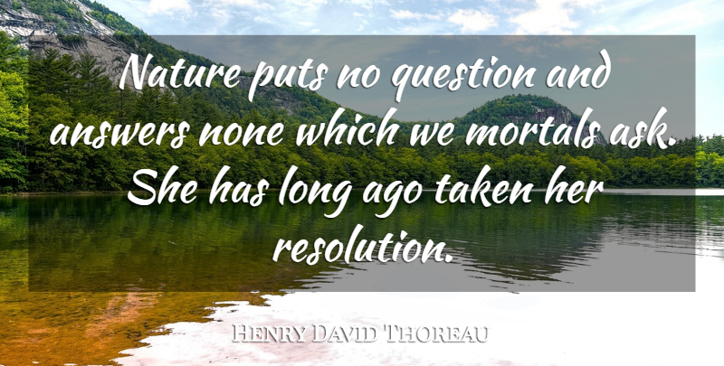 Henry David Thoreau Quote About Long Distance Relationship, Nature, Taken: Nature Puts No Question And...