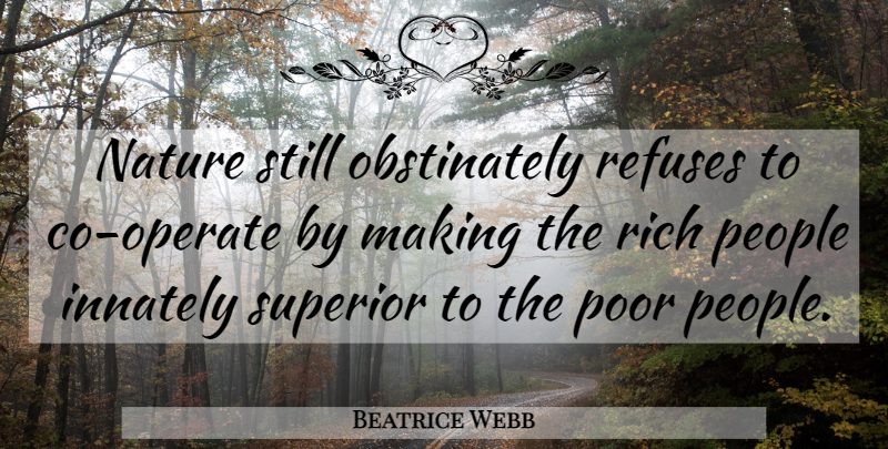 Beatrice Webb Quote About People, Wealth, Rich: Nature Still Obstinately Refuses To...