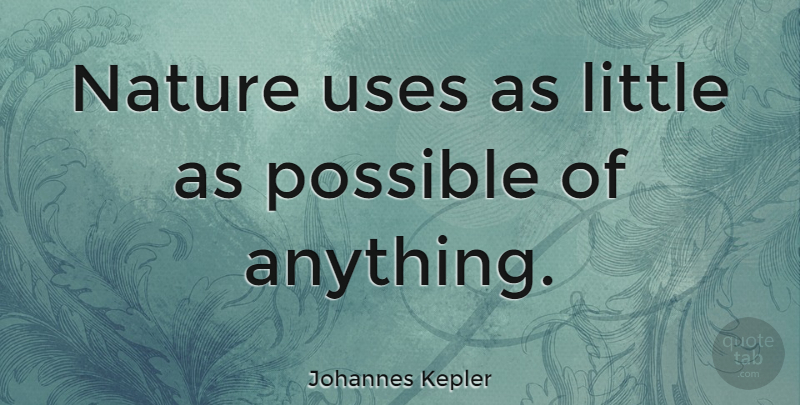 Johannes Kepler Quote About Nature, Science, Simplicity: Nature Uses As Little As...