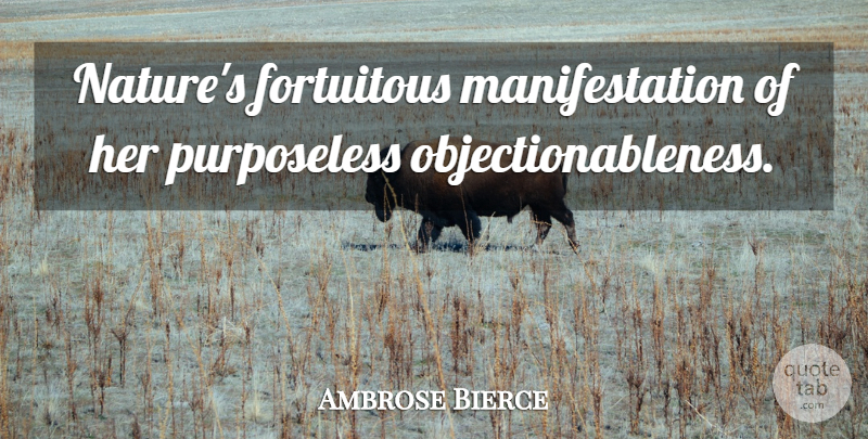Ambrose Bierce Quote About Nature, Science, Admonition: Natures Fortuitous Manifestation Of Her...