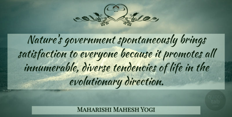 Maharishi Mahesh Yogi Quote About Government, Satisfaction, Authority: Natures Government Spontaneously Brings Satisfaction...