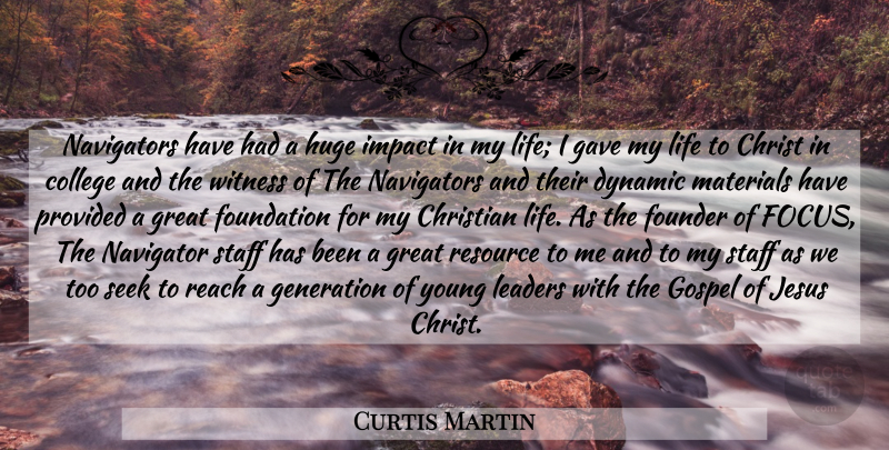 Curtis Martin Quote About Christian, Jesus, College: Navigators Have Had A Huge...