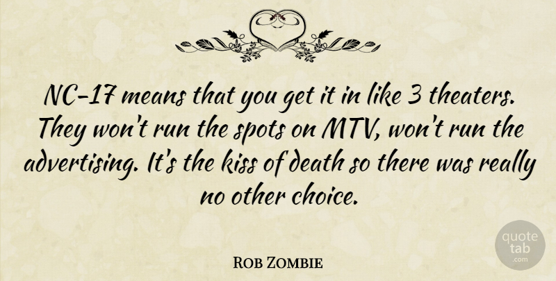 Rob Zombie Quote About Running, Mean, Kissing: Nc 17 Means That You...