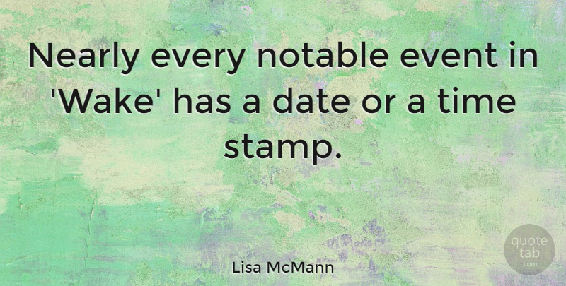 Lisa McMann Quote About Date, Nearly, Time: Nearly Every Notable Event In...