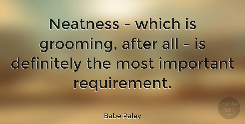 Babe Paley Quote About undefined: Neatness Which Is Grooming After...