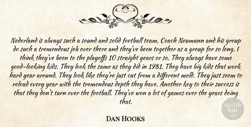 Dan Hooks Quote About Coach, Cut, Depth, Football, Games: Nederland Is Always Such A...