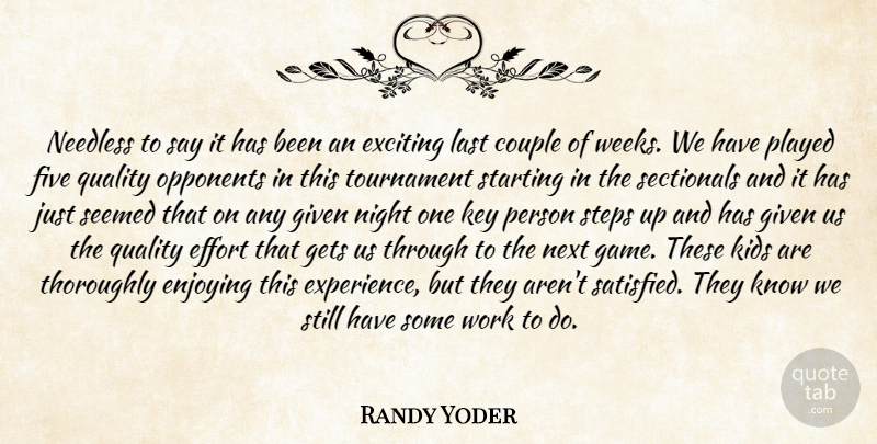 Randy Yoder Quote About Couple, Effort, Enjoying, Exciting, Five: Needless To Say It Has...