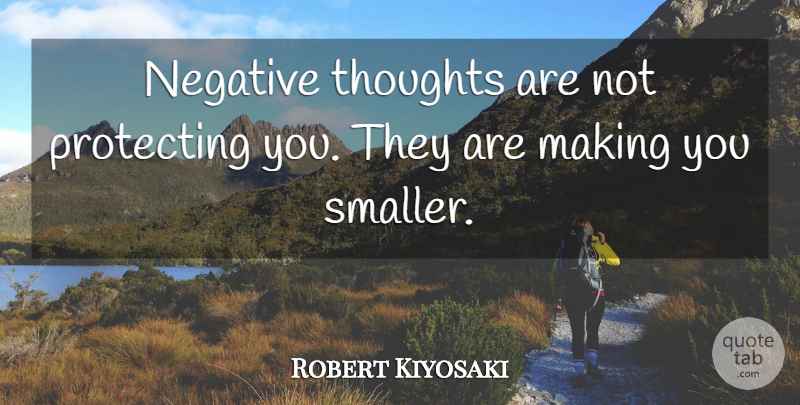 Robert Kiyosaki Quote About Happy Life, Negative, Negative Thoughts: Negative Thoughts Are Not Protecting...