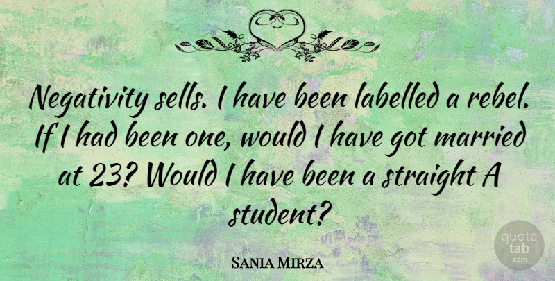 Sania Mirza Quote About Negativity, Rebel, Students: Negativity Sells I Have Been...