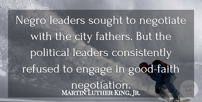 Martin Luther King, Jr. Quote About Inspirational, Father, Cities: Negro Leaders Sought To Negotiate...