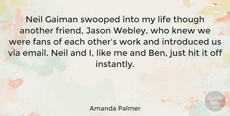 Amanda Palmer Quote About Fans, Hit, Introduced, Jason, Knew: Neil Gaiman Swooped Into My...