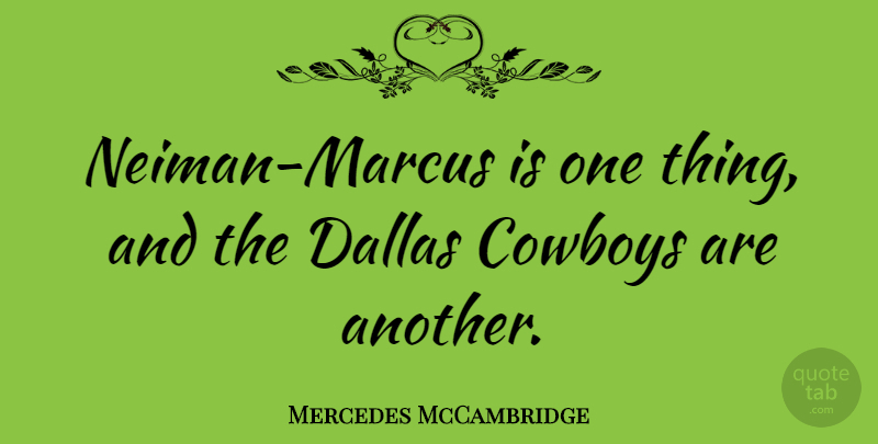 Mercedes McCambridge Quote About Cowboy, Dallas, Dallas Cowboy: Neiman Marcus Is One Thing...