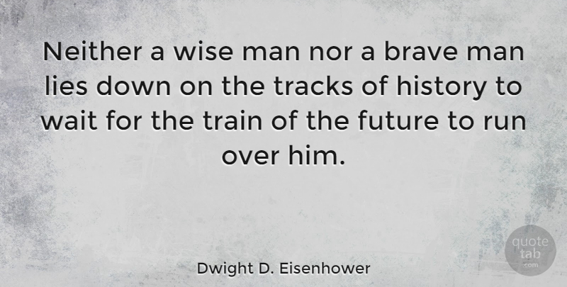 Dwight D. Eisenhower Quote About Life, Change, Wise: Neither A Wise Man Nor...