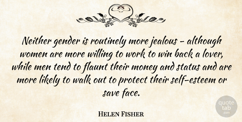 Helen Fisher Quote About Self Esteem, Jealous, Winning: Neither Gender Is Routinely More...