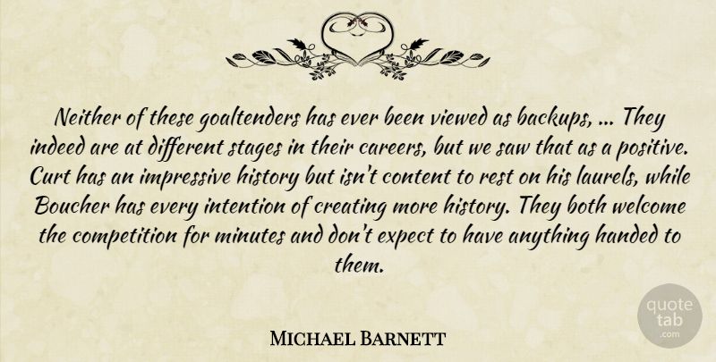 Michael Barnett Quote About Both, Competition, Content, Creating, Expect: Neither Of These Goaltenders Has...