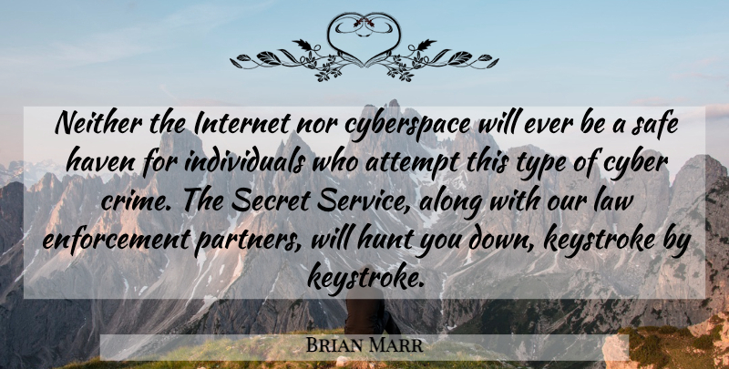 Brian Marr Quote About Along, Attempt, Cyberspace, Haven, Hunt: Neither The Internet Nor Cyberspace...
