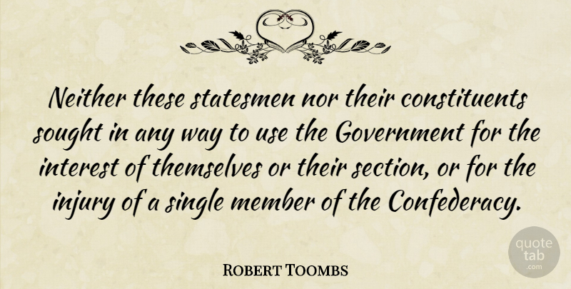 Robert Toombs Quote About Government, Interest, Member, Neither, Nor: Neither These Statesmen Nor Their...