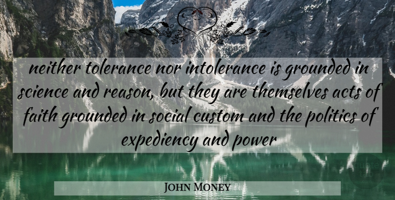 John Money Quote About Tolerance, Reason, Social: Neither Tolerance Nor Intolerance Is...