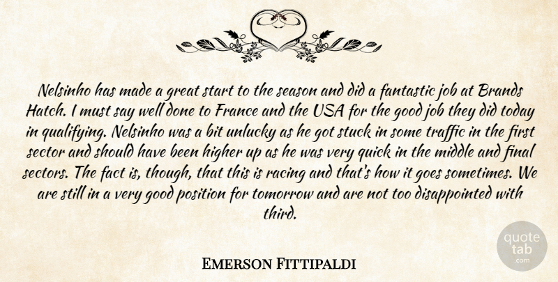 Emerson Fittipaldi Quote About Bit, Brands, Fact, Fantastic, Final: Nelsinho Has Made A Great...