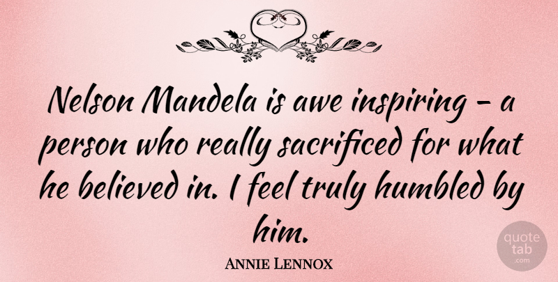 Annie Lennox Quote About Awe Inspiring, Feels, Persons: Nelson Mandela Is Awe Inspiring...