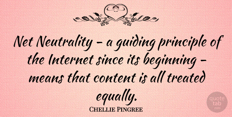 Chellie Pingree Quote About Guiding, Means, Neutrality, Principle, Since: Net Neutrality A Guiding Principle...
