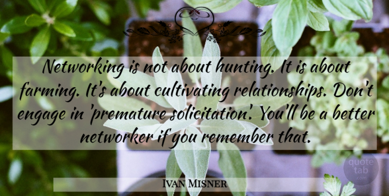 Ivan Misner Quote About Hunting, Networking, Social Media: Networking Is Not About Hunting...