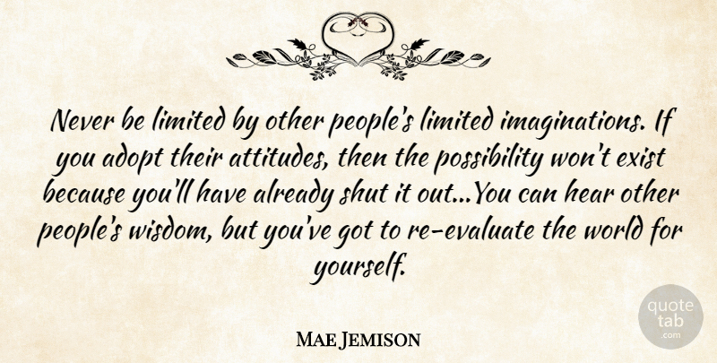 Mae Jemison Quote About Attitude, Imagination, People: Never Be Limited By Other...