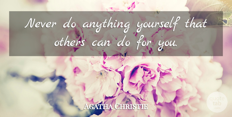 Agatha Christie Quote About Memorable, Crime Novels, Literature: Never Do Anything Yourself That...