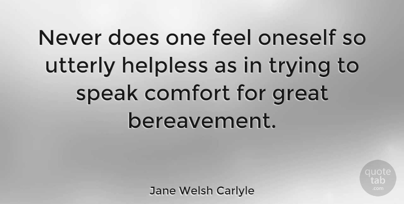 Jane Welsh Carlyle Quote About Death, Bereavement, Trying: Never Does One Feel Oneself...