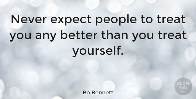 Bo Bennett Quote About American Businessman, People: Never Expect People To Treat...