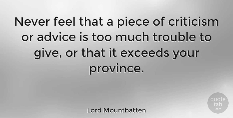 Lord Mountbatten Quote About Giving, Advice, Criticism: Never Feel That A Piece...