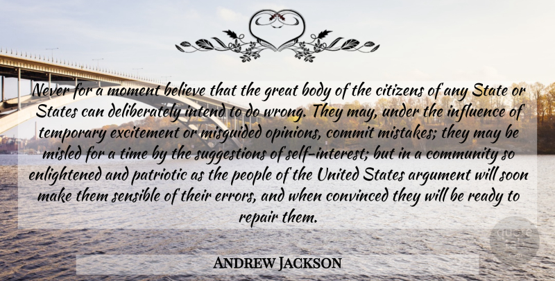 Andrew Jackson Quote About Mistake, Believe, Patriotic: Never For A Moment Believe...