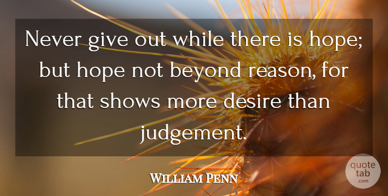 William Penn Quote About Hope, Giving, Expectations: Never Give Out While There...