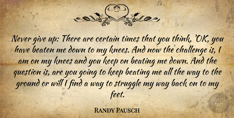 Randy Pausch Quote About Perseverance, Giving Up, Struggle: Never Give Up There Are...