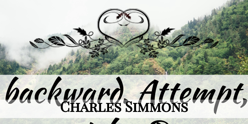 Charles Simmons Quote About Determination, Might, Will And Determination: Never Go Backward Attempt And...