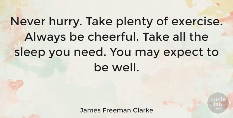 James Freeman Clarke Quote About Motivational, Fitness, Work: Never Hurry Take Plenty Of...