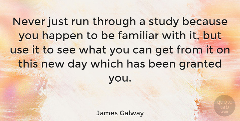 James Galway Quote About Running, New Day, Use: Never Just Run Through A...
