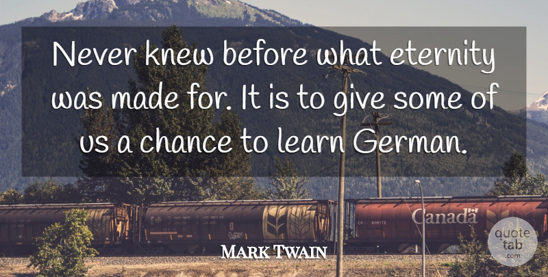 Mark Twain Quote About German Language, Giving, Awful: Never Knew Before What Eternity...