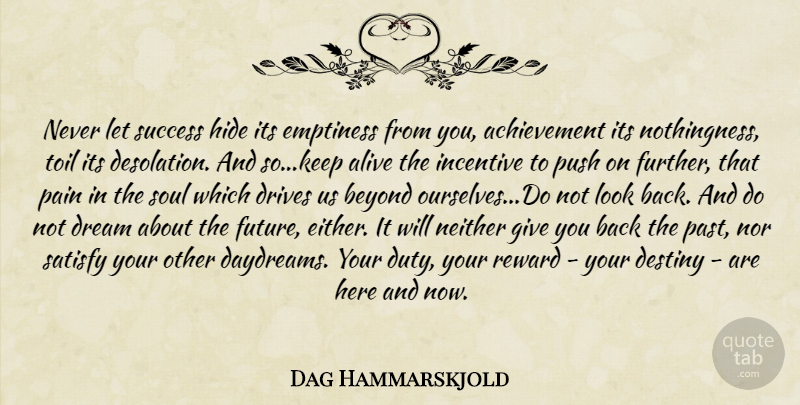 Dag Hammarskjold Quote About Dream, Pain, Past: Never Let Success Hide Its...