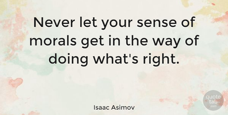 Isaac Asimov Quote About Love, Inspirational, Funny: Never Let Your Sense Of...