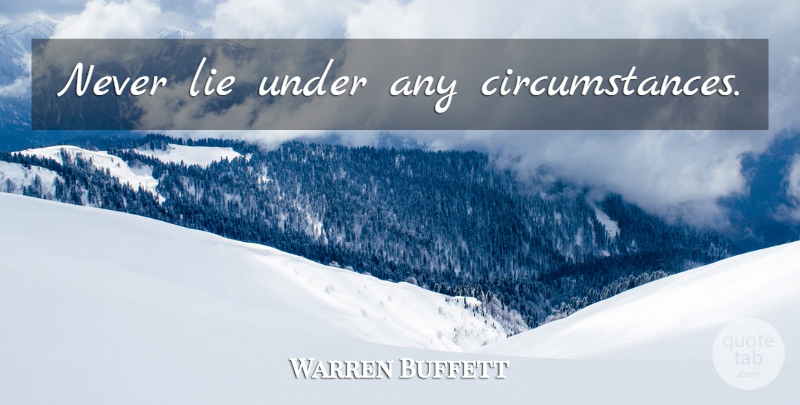 Warren Buffett Quote About Life, Lying, Generosity: Never Lie Under Any Circumstances...