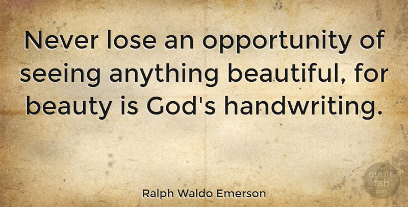 Ralph Waldo Emerson Quote About Beauty, Beautiful, Spiritual: Never Lose An Opportunity Of...