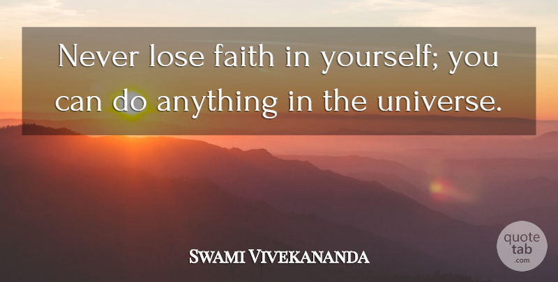 Swami Vivekananda Quote About Never Lose Faith, Faith In Yourself, Can Do: Never Lose Faith In Yourself...