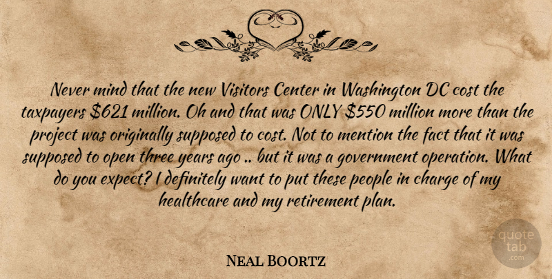 Neal Boortz Quote About Retirement, Government, Years: Never Mind That The New...