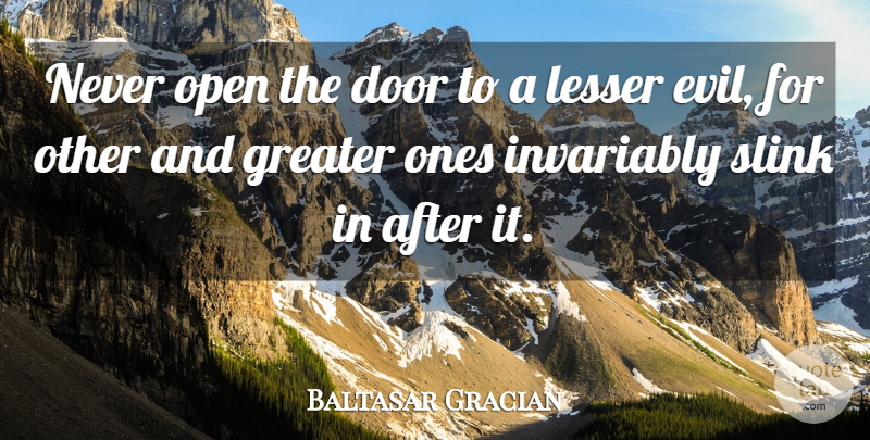 Baltasar Gracian Quote About Inspirational, Life, Doors: Never Open The Door To...