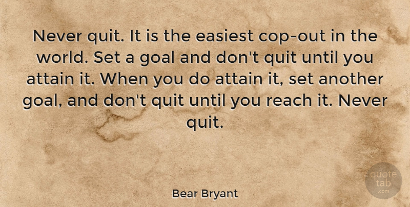 Bear Bryant Quote About Inspirational, Motivational, Teamwork: Never Quit It Is The...