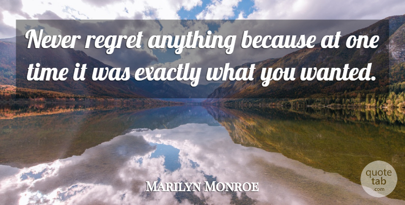 Marilyn Monroe Quote About Life, Regret, Wanted: Never Regret Anything Because At...