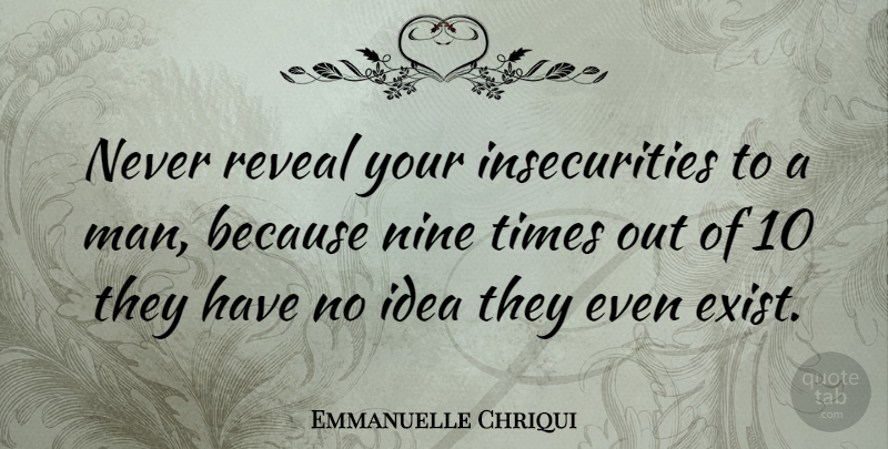 Emmanuelle Chriqui Quote About Men, Ideas, Insecurity: Never Reveal Your Insecurities To...