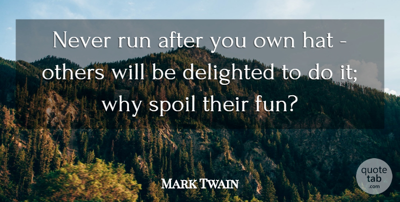Mark Twain Quote About Running, Fun, Advice: Never Run After You Own...